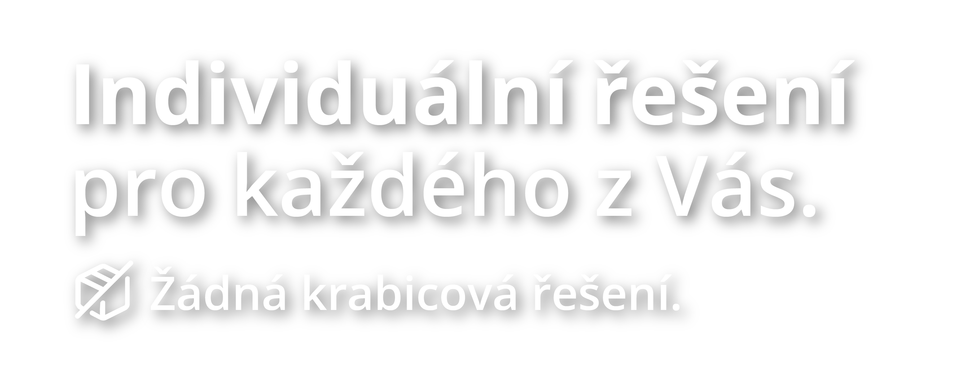 Individuální řešení pro každého z vás